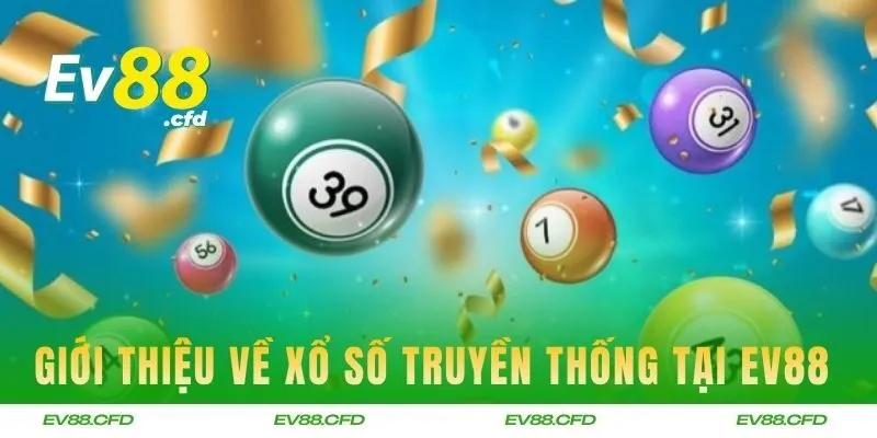 Giới thiệu về loại hình xổ số truyền thống tại EV88