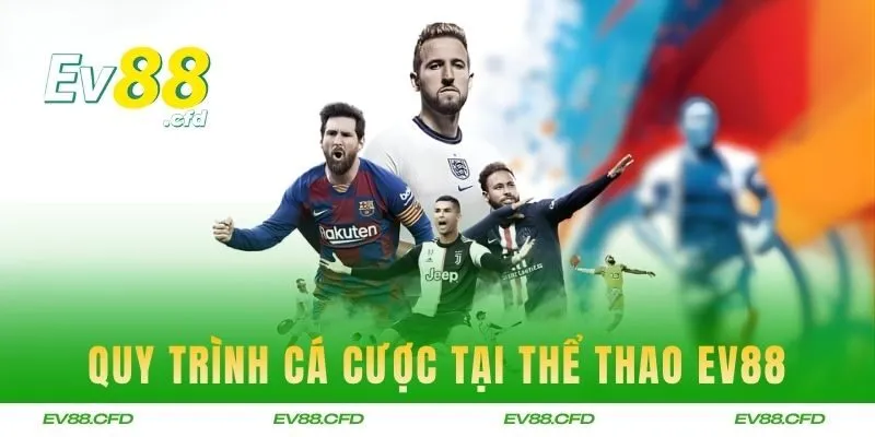 Quy trình tham gia cá cược tại nhà cái EV88