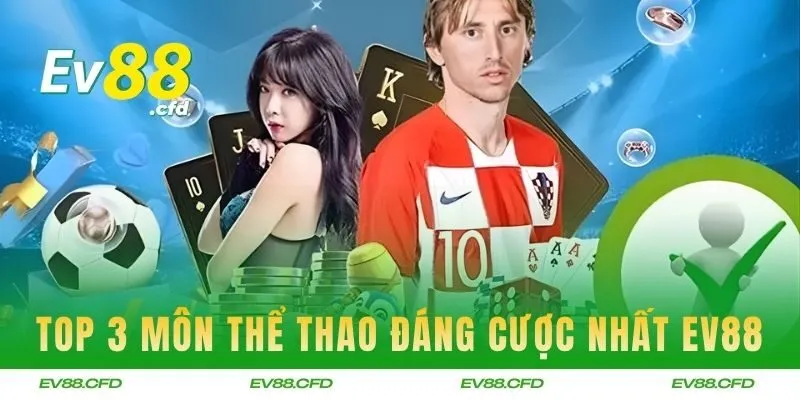 Top 3 bộ môn đáng cược nhất tại EV88