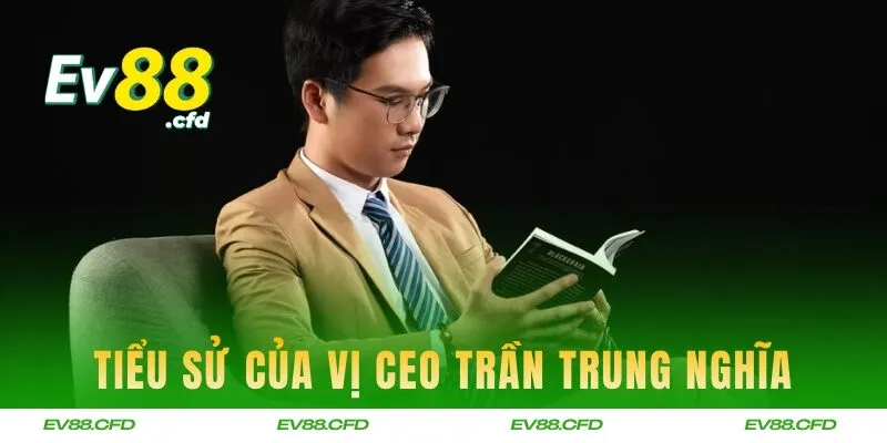 Tiểu sử của vị CEO Trần Trung Nghĩa