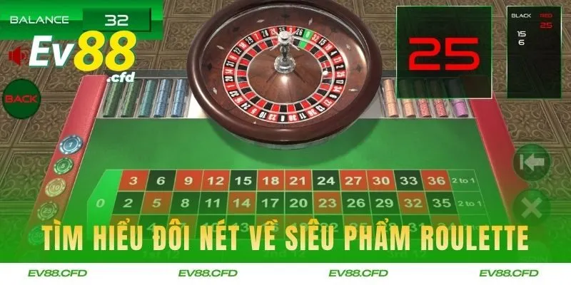 Tìm hiểu đôi nét về siêu phẩm Roulette cực hot
