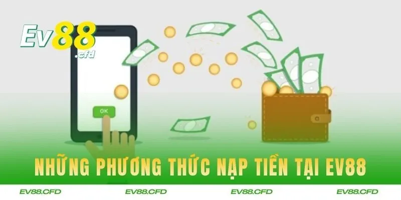 Tổng hợp những phương thức nạp tiền tại EV88