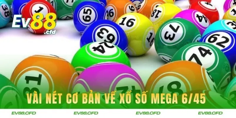 Vài nét cơ bản về xổ số Mega 6/45